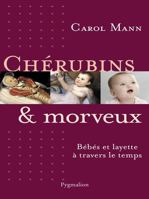 cover image of Chérubins et morveux. Bébés et layette à travers le temps